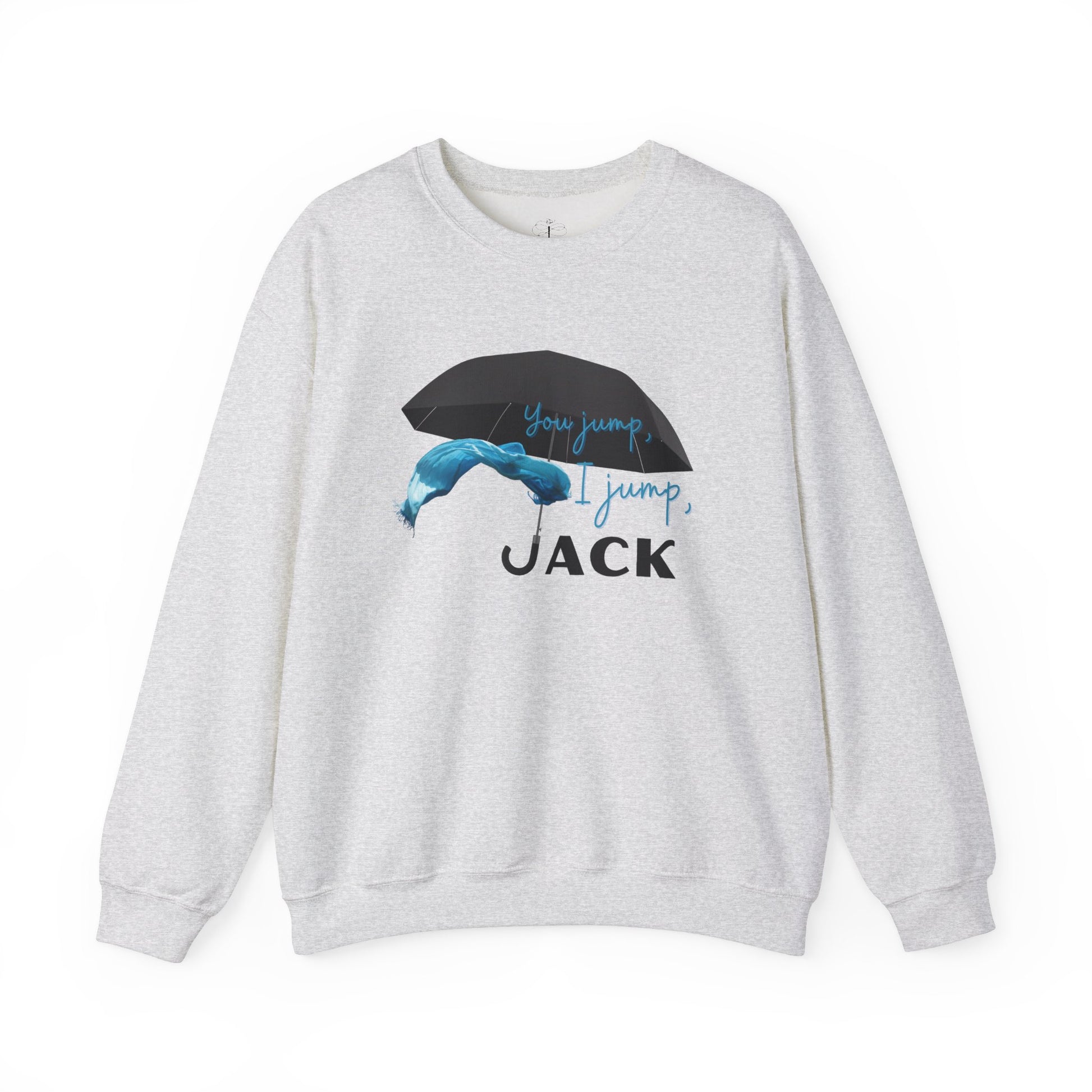 You Jump, I Jump, Jack Sweatshirt