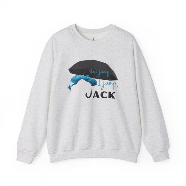 You Jump, I Jump, Jack Sweatshirt