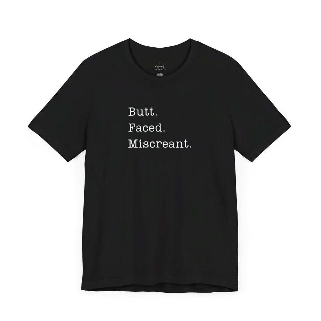 Butt Faced Miscreant Tee