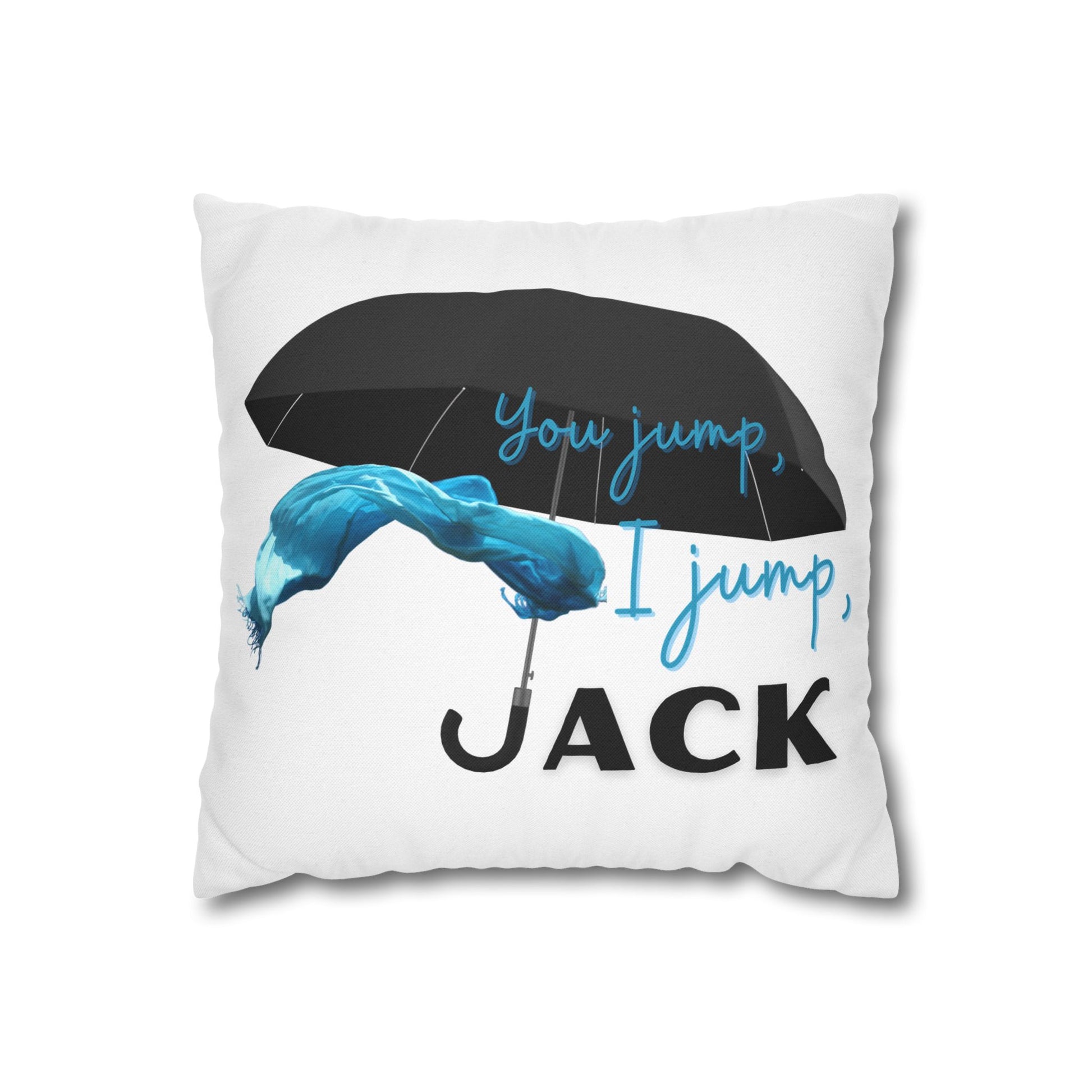 You Jump, I Jump, Jack Pillow Cover