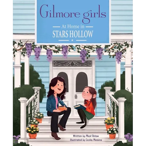 Gilmore Girls: At Home in Stars Hollow: (Tv Book, Pop Culture Picture Book) - Hardcover