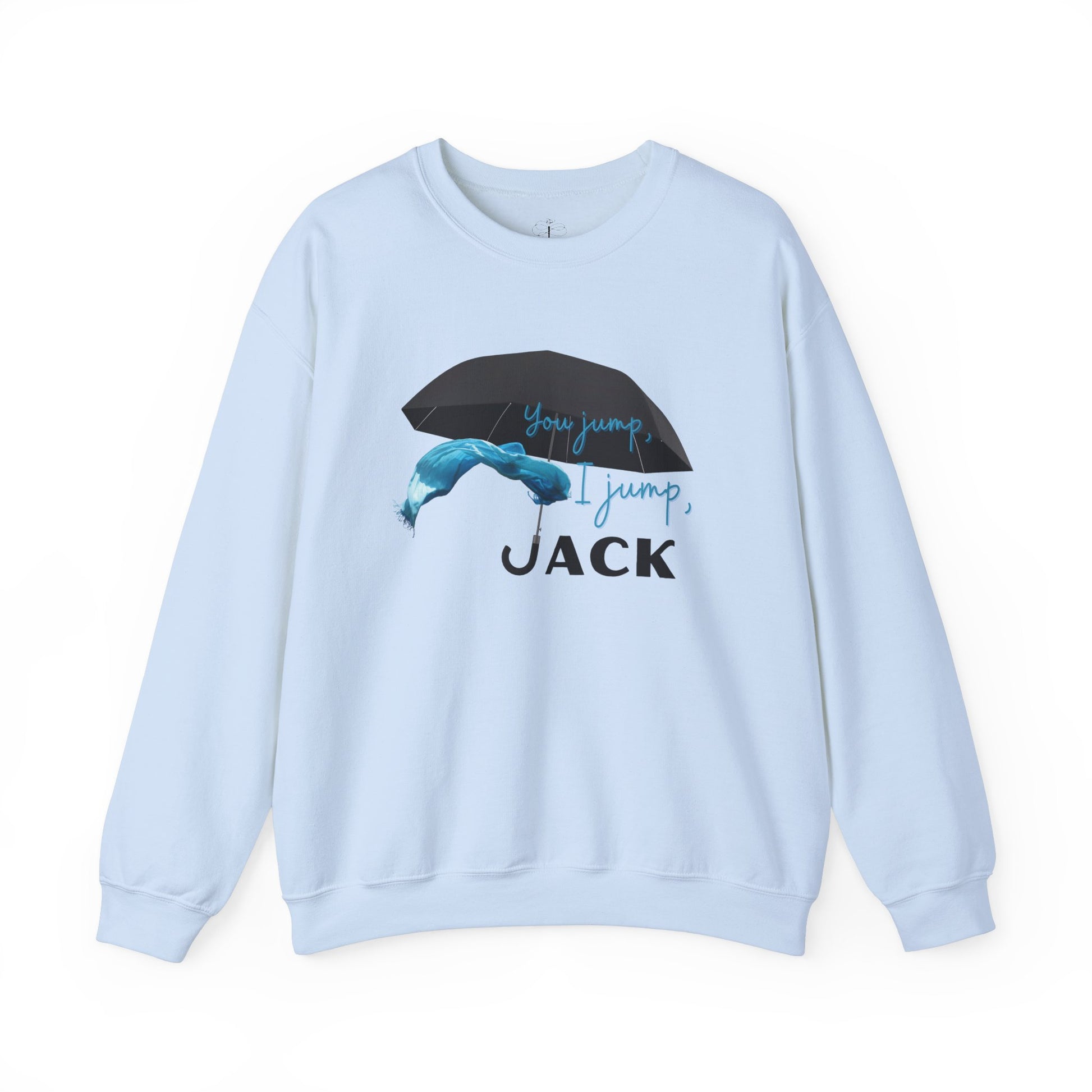 You Jump, I Jump, Jack Sweatshirt